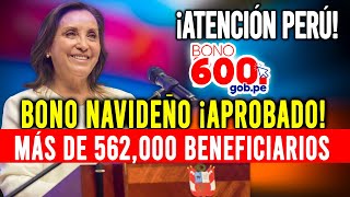 Bono Navideño ¡Aprobado bono de 600 soles a Más de 562000 beneficiarán de este bono navideño [upl. by Uzzi]