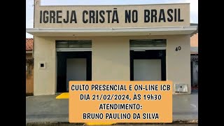 CULTO PRESENCIAL E ONLINE ICB DIA 21022024 ÀS 19h30  ATENDIMENTO BRUNO PAULINO DA SILVA [upl. by Moynahan]