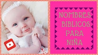 Nombres Biblicos Para Niña  Bonitos Nombres Biblicos Para Niña [upl. by Ymaral317]