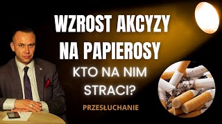 Wzrost akcyzy na papierosy i wyroby tytoniowe  kto zyska a kto straci [upl. by Urba]