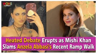 Heated Debate Erupts as Mishi Khan Slams Anzela Abbasis Recent Ramp Walk  Woke Capital [upl. by Anrahs131]