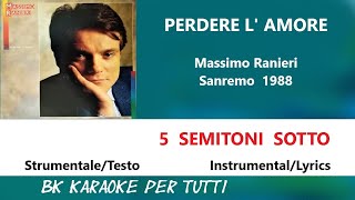 PERDERE LAMORE Massimo Ranieri Karaoke  5 Semitoni Sotto StrumentaleTesto [upl. by Eidnac]