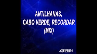 Antilhanas Cabo Verde Recodar Mix  Dj Aser Baptista [upl. by Ahtan]