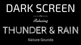 THUNDER and RAIN Sounds for Sleeping BLACK SCREEN  Sleep and Relaxation  Dark Screen Nature Sounds [upl. by Assilla]