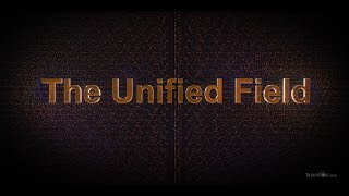 THE UNIFIED FIELD [upl. by Arnaldo]