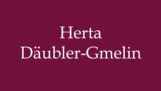 How to Pronounce Herta DäublerGmelin Correctly in German [upl. by Katrinka]