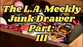 The LA Meekly Junk Drawer Part III Full Episode [upl. by Anura]