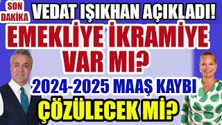 Son Dakika Vedat Işıkhan Açıkladı Emekliye İkramiye Var mı 20242025 Maaş Kaybı Çözülecek mi [upl. by Kciderf]