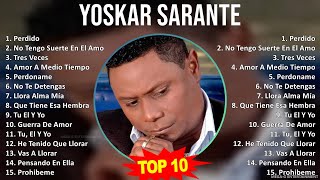 Y o s k a r S a r a n t e MIX Grandes Exitos Best Songs  1990s Music  Top Latin Pop Bachata [upl. by Delmore]