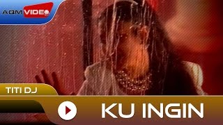 Titi DJ  Ku Ingin  Official Video [upl. by Aissat]