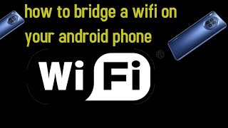 How to bridge a WiFi connection on your android phone or iPhone [upl. by Rednael]