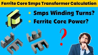 Ferrite Core Smps Transformer Winding Calculation  Ferrite Core Power Calculation Formula [upl. by Ameekahs]