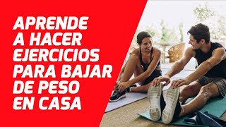 Aprende A Hacer Ejercicios Para Bajar De Peso En Casa [upl. by Arrol881]