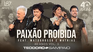 Teodoro e Sampaio  Paixão Proibida feat Matogrosso amp Mathias  40 Anos Vol 3 Vídeo Oficial [upl. by Franciskus]