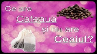 Ce are cafeaua și nare ceaiul [upl. by Arika]