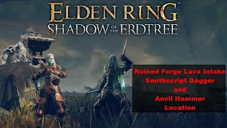 Elden Ring DLC Ruined Forge Lava Intake Smithscript Dagger and Anvil Hammer Location [upl. by Payne]