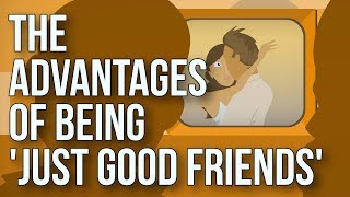 The Advantages of Being just Good Friends [upl. by Delly]