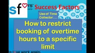 SAP SuccessFactors Time Sheet Restriction of Booking Overtime to a specific limit [upl. by Lilllie]