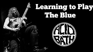 Learning to Play Acid Bath  The Blue [upl. by Ocirederf]