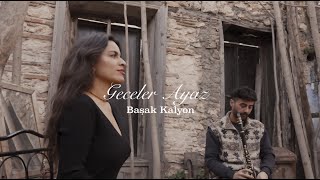 Başak Kalyon  Geceler Ayaz [upl. by Stubbs827]