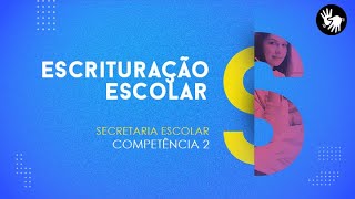 CURSO TÉCNICO EM SECRETARIA ESCOLAR  ESCRITURAÇÃO ESCOLAR  COMPETÊNCIA 2 [upl. by Inoliel]