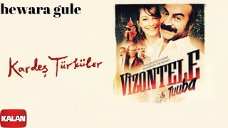 Kardeş Türküler  Hewara Gulê  Vizontele Tuuba © 2004 Kalan Müzik [upl. by Etterrag642]