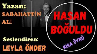 HASAN BOĞULDU SABAHATTİN ALİ SESLİ ÖYKÜ SESLİ KİTAP LEYLA ÖNDER [upl. by Assirok]