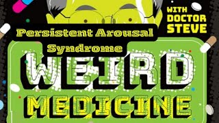 Weird Medicine  Persistent Arousal Syndrome [upl. by Hanid]