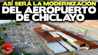 Así será la Modernización del Aeropuerto de Chiclayo [upl. by Ladonna]