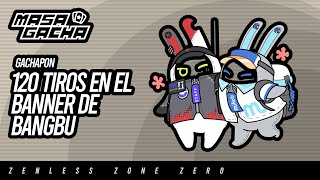 120 Tiradas al Gachapón de Bangbu 10  Zenless Zone Zero zzz [upl. by Belvia640]