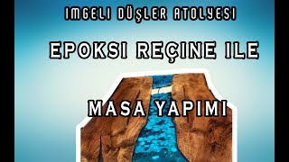 EPOKSİ REÇİNE İLE MASA YAPIMI İMGELİ DÜŞLER ATOLYESİ [upl. by Noelani460]