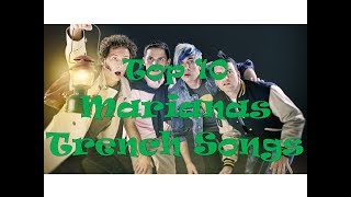 Top 10 MARIANAS TRENCH Songs [upl. by Katusha]