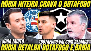 INCRÍVEL MÍDIA RASGA ELOGIOS AO BOTAFOGO e FALA TUDO de BOTAFOGO e BAHIA [upl. by Fidelas9]