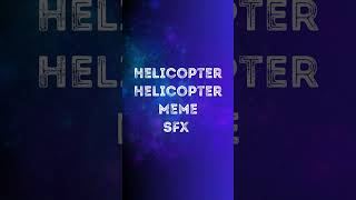 Helicopter Helicopter Meme Sound Effect [upl. by Ikim]