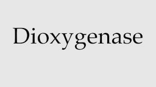 How to Pronounce Dioxygenase [upl. by Saw741]