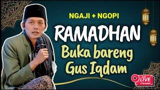 🔴 GUS IQDAM KAJIAN PUASA RAMADHAN GUS IQDAM RUTINAN MALAM SELASA GUS IQDAM RUTINAN MALAM JUMAT [upl. by Dnomayd]