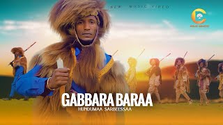 Hundumaa Sarbeessaa  GABBARA BARAA  New Oromo Music 2024Officail Video [upl. by Broome]