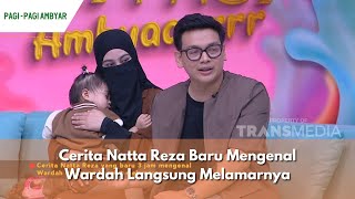 Cerita Natta Reza Baru Mengenal Wardah Langsung Melamarnya  PAGI PAGI AMBYAR 121223 P2 [upl. by Bevon]