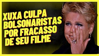 Filme de Xuxa fracassa e ela culpa bolsonaristas [upl. by Narmak]