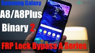 FRP Lock A Series  Samsung Galaxy A8A8 Plus SMA530XXX  SMA730XXX BINARY 2 Update [upl. by Pachston]