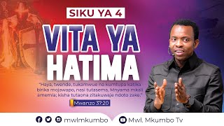 VITA YA HATIMA  SIKU YA 4  Mwl Samwel Mkumbo [upl. by Bihas]