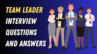 Team Leader Interview Questions and Answers [upl. by Earesed]