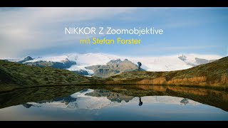 Die Welt der NIKKOR Z ZoomObjektive – eine Einführung mit Nikon Fotograf Stefan Forster [upl. by Flodur]