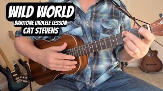 quotWILD WORLDquot Baritone Ukulele Lesson CAT STEVENS w TABS [upl. by Indnahc]