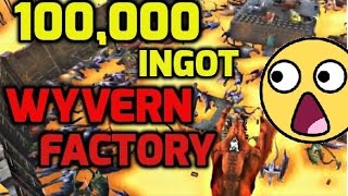 100000 INGOT WYVERN FACTORY FOR 100 WYVERN RAISE [upl. by Cade]