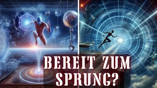 Quantensprünge des Bewusstseins Bereit zum Sprung [upl. by Sirrah]