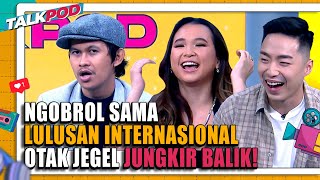 NGOBROL SAMA LULUSAN INTERNASIONAL BAHASANYA BOLAK BALIK OTAK JEGEL JUNGKIR BALIK  Talkpod [upl. by Quartas568]