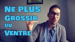 Comment ARRETER de GROSSIR du Ventre simplement [upl. by Illak]