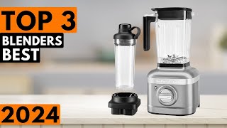 Top 3 BEST Blenders in 2024 [upl. by Aufmann455]