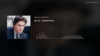 Ep 32  Gabriel Byrne [upl. by Terryl589]